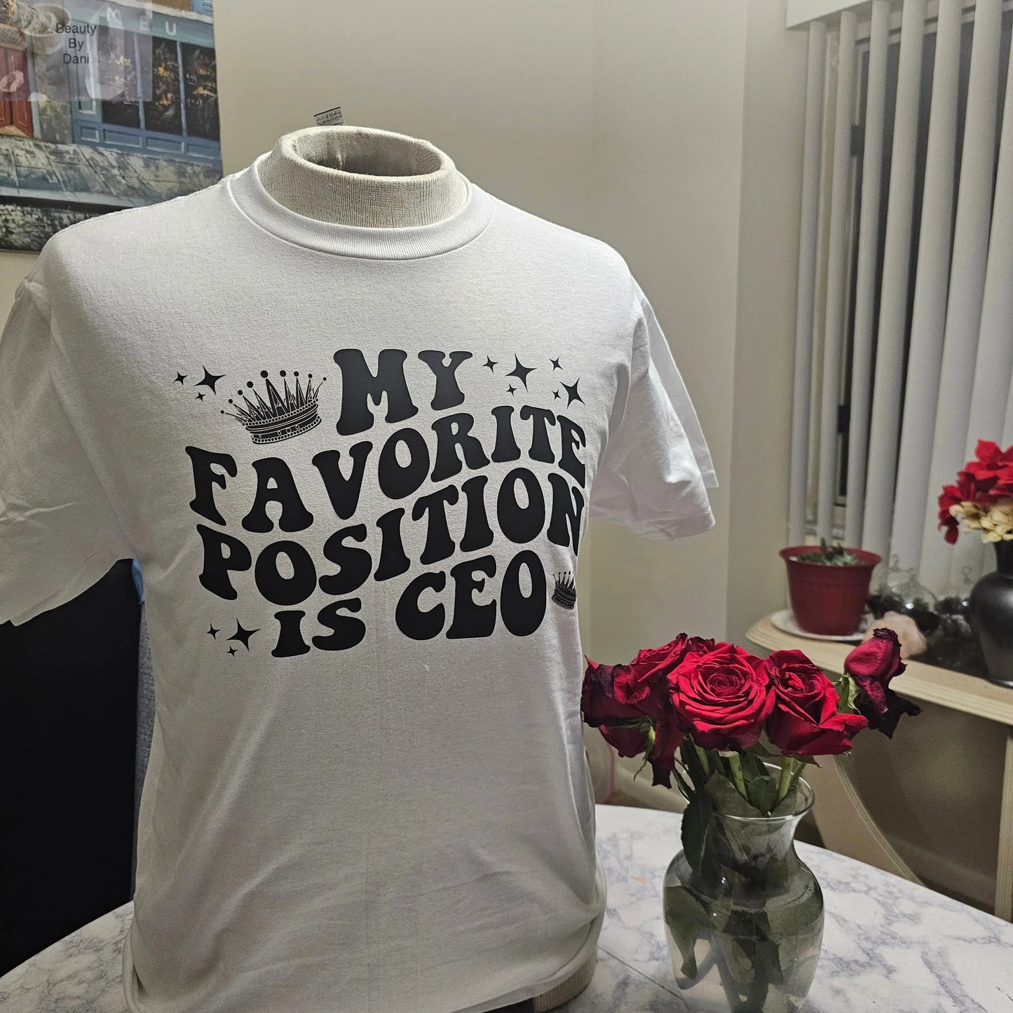 Favorite position... CEO tshirt - Beauty by Dani