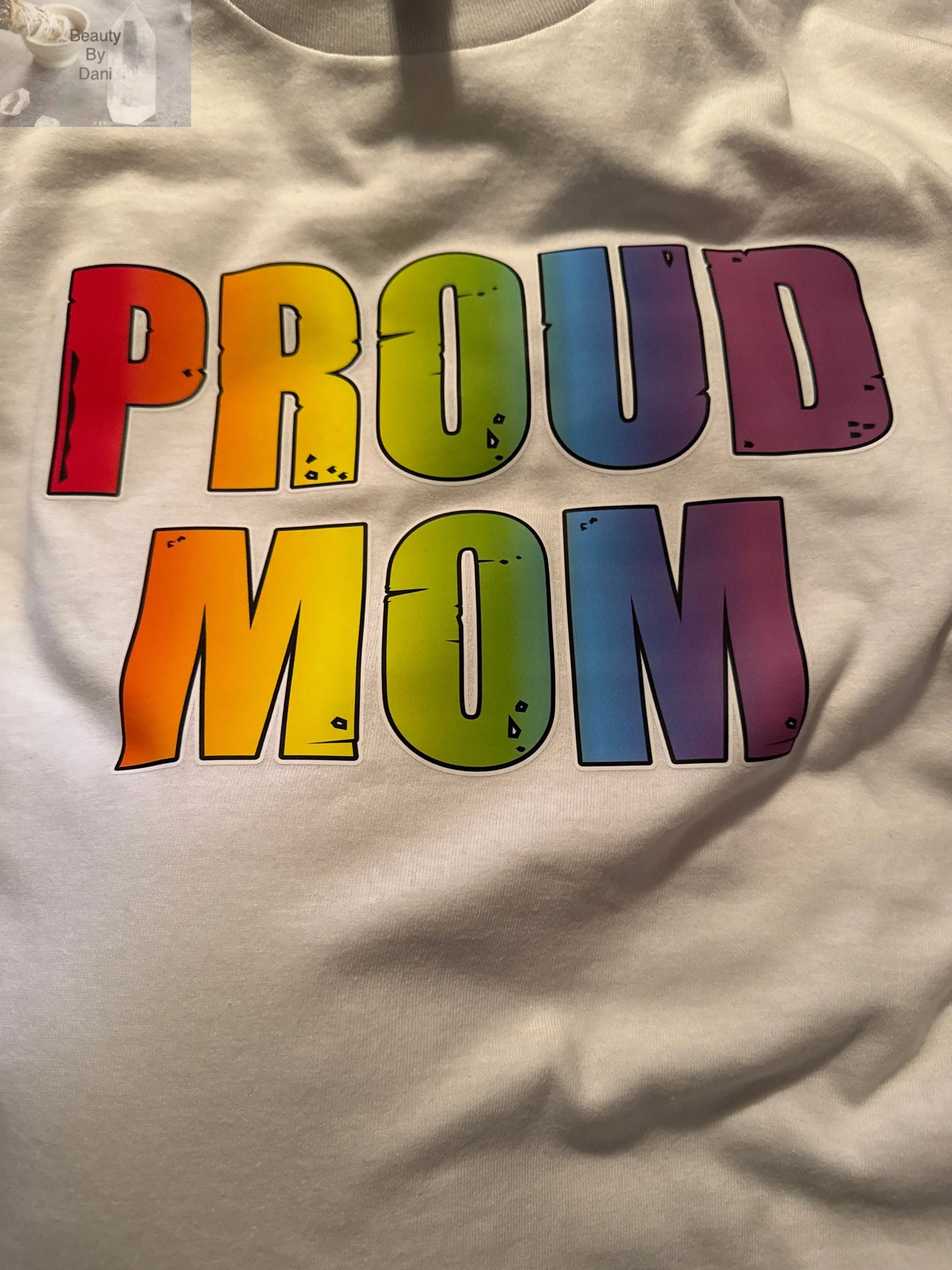 Proud Mom Rainbow T-Shirt Beauty by Dani