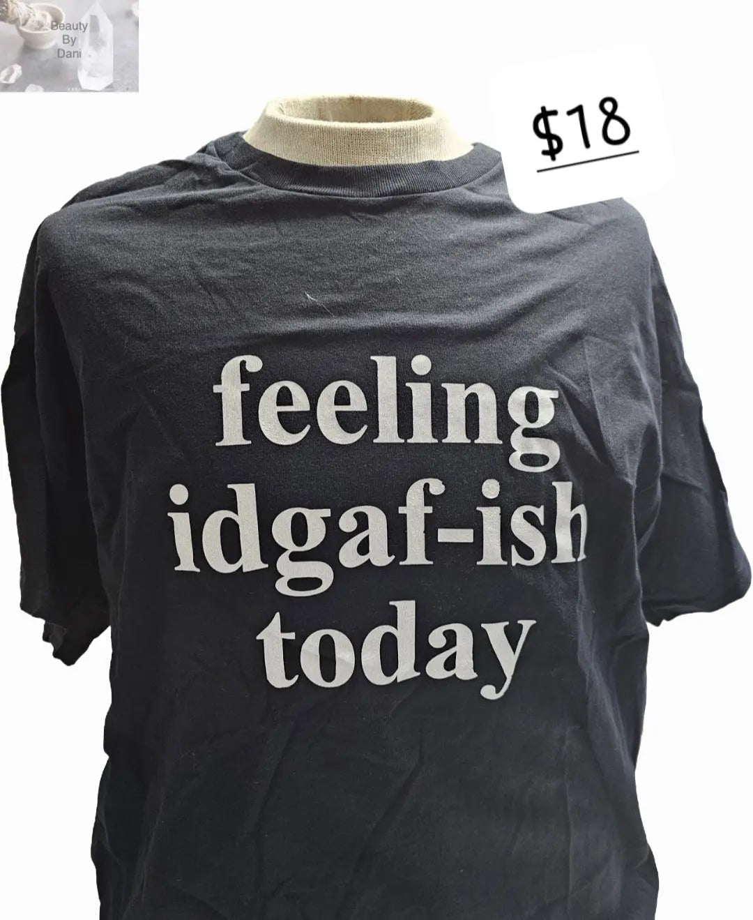 Feeling IDGAF-ish today shirt - Beauty by Dani