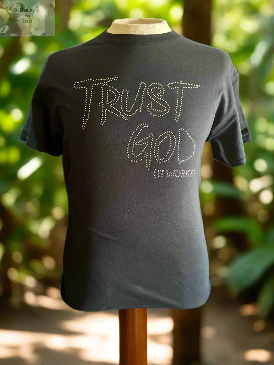 Trust God It Works Inspirational T-Shirt Beauty by Dani