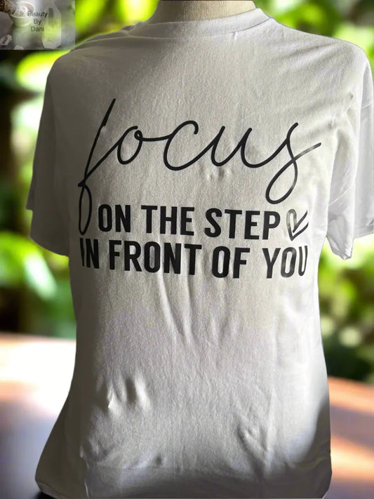 Focus on the Step T-Shirt Beauty by Dani