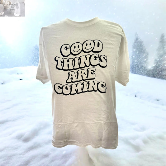 Good Things Are Coming T-Shirt