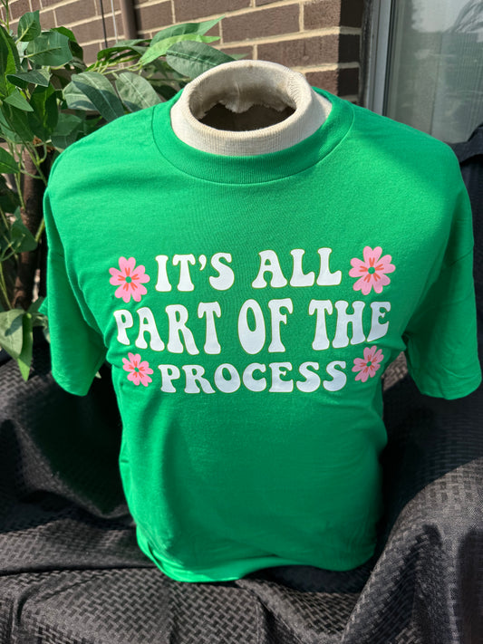 It's All Part of the Process T-Shirt