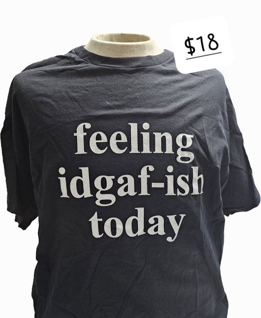 Feeling IDGAF-ish today shirt