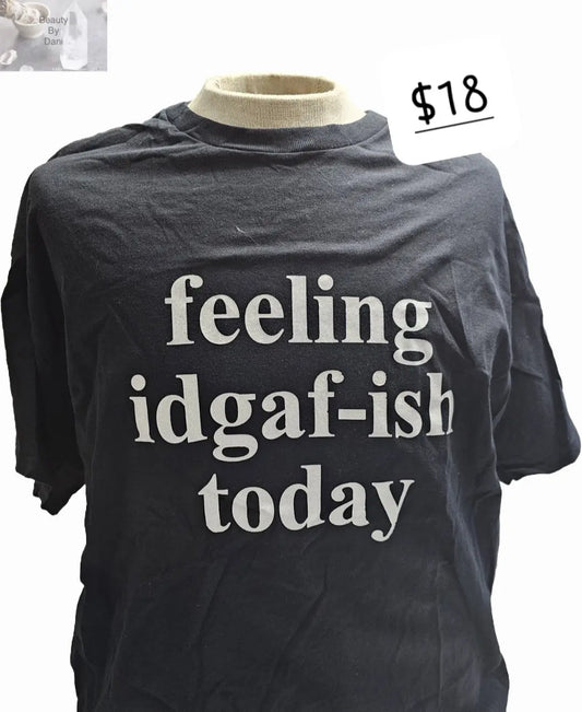 Feeling IDGAF-ish today shirt